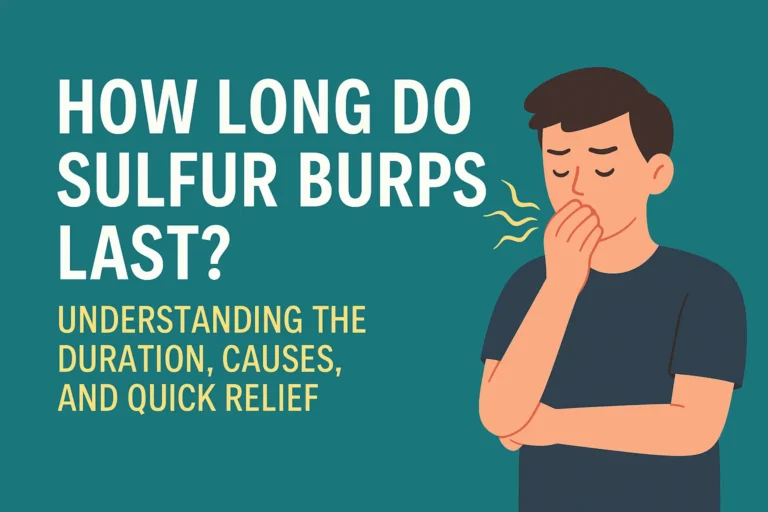 Man holding hand over mouth with discomfort, representing sulfur burps; text reads How Long Do Sulfur Burps Last? Understanding the Duration, Causes, and Quick Relief